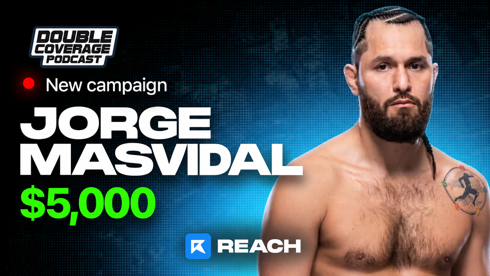 $5,000 Double Coverage x Jorge Masvidal Campaign